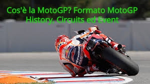 Cos'è la MotoGP? Formato MotoGP History, Circuits ed Event