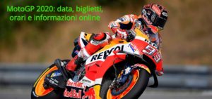 MotoGP 2020: data, biglietti, orari e informazioni online